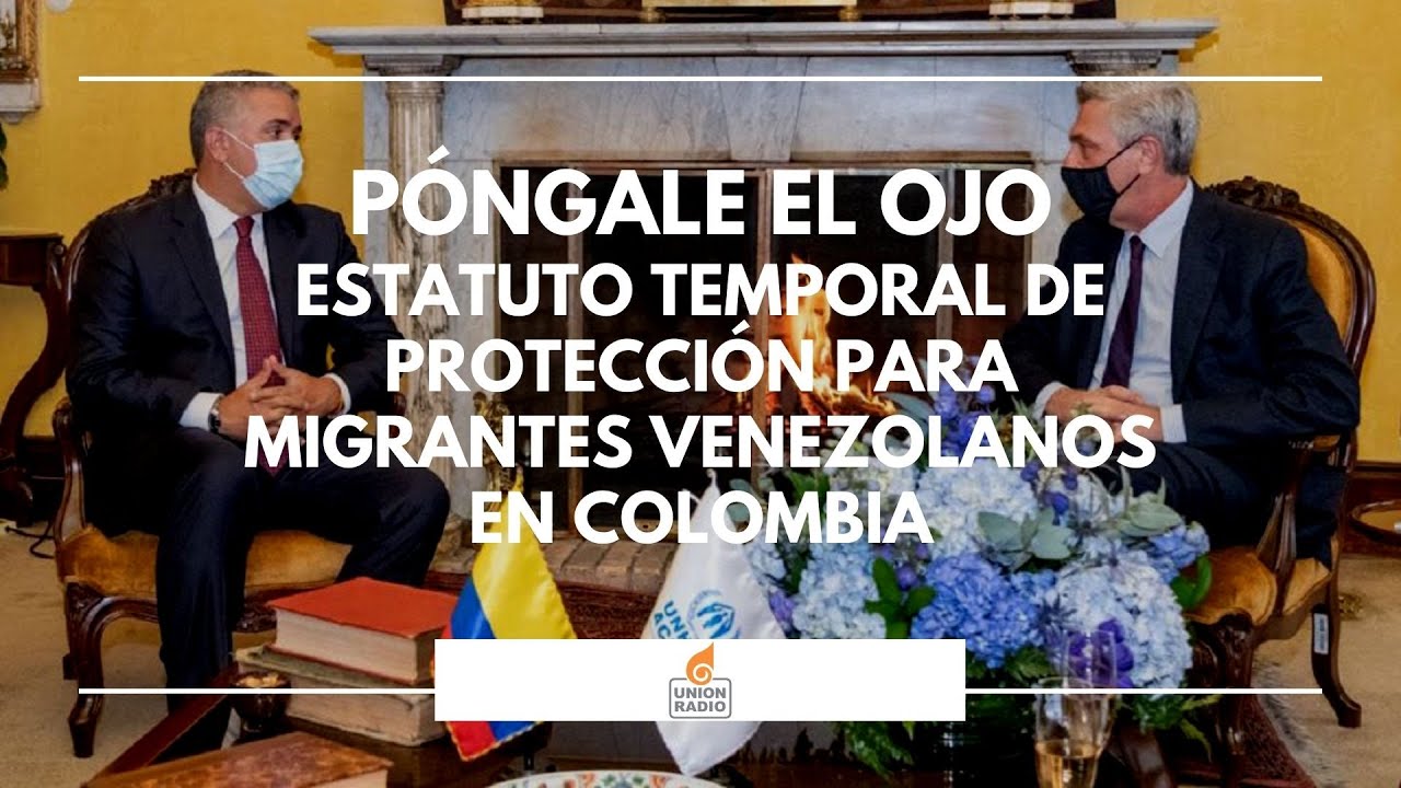 Estatuto Temporal De Protección Para Migrantes Venezolanos En Colombia